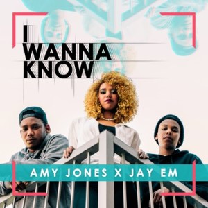 Amy Jones & Jay Em – I Wanna Know