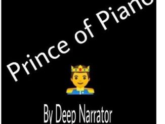 Deep Narrator – Prince of Piano Mp3 dwnload
