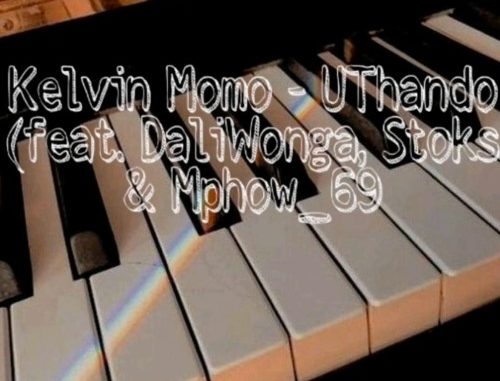 Kelvin Momo – UThando Ft. DaliWonga, Stoks, Mphow_69 & Jobe London