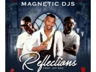 Magnetic Djs – Reflections Ft. Jay Sax Mp3 download