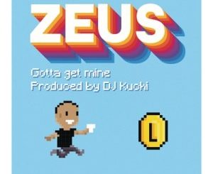 Zeus – Gotta Get Mine