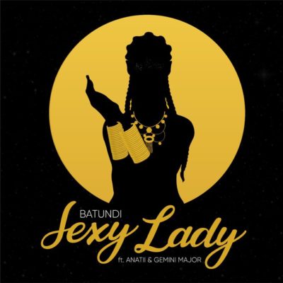 Batundi – Sexy Lady ft. Anatii & Gemini Major Mp3 dwnload