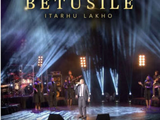 Bethusile – Itaru Lakho (Lyrics)