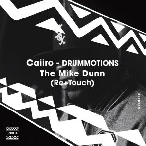 CAIIRO – DRUMMOTIONS (THE MIKE DUNN MOVEMENT MIX)