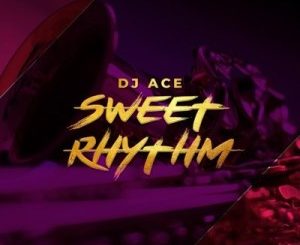 DJ Ace – Sweet Rhythm