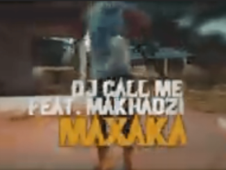 DJ CALL ME – Maxaka Feat. Makhadzi, Mr Brown & Dj Dance Mp3 download
