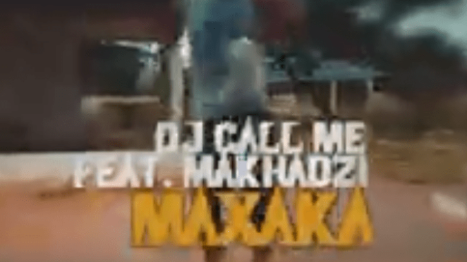 DJ CALL ME – Maxaka Feat. Makhadzi, Mr Brown & Dj Dance Mp3 download