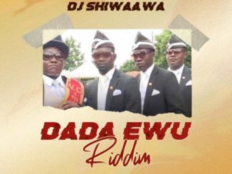 DJ Shiwaawa – Dada Awu Riddim (Prod. by Parisbeatz)