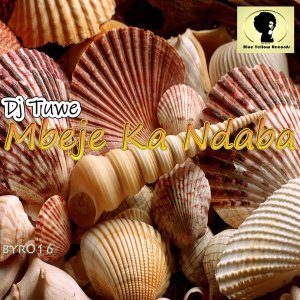 DJ Tuwe – Mbeje Ka Ndaba mp3 dowload