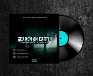 Deejay Maestro & Bustle P – Heaven On Earth Zip dwnload