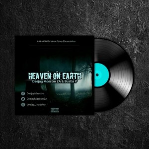 Deejay Maestro & Bustle P – Heaven On Earth Zip dwnload