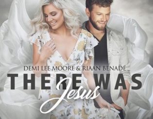 Demi Lee Moore & Riaan Benade – There Was Jesus mp3 download