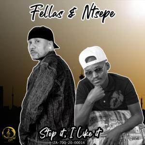 Fellaz & Ntsepe – Stop It, I Like It (Amapiano) mp3 download