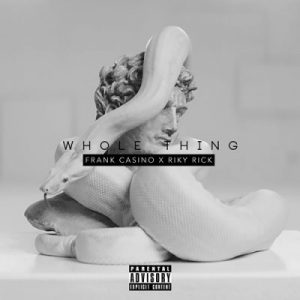 Frank Casino – Whole Thing Ft. Riky Rick Mp3 download
