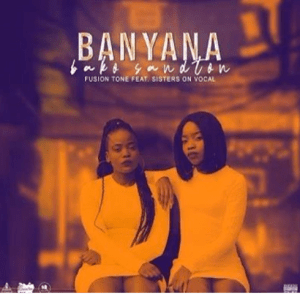 Fusion Tone ft Sisters On Vocal – Banyana Bako Sandton