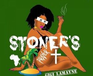 Gigi Lamayne – Stoners Prayer Mp3 download