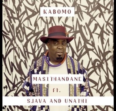 Kabomo – Masithandane ft. Sjava & Unathi Mp3 download