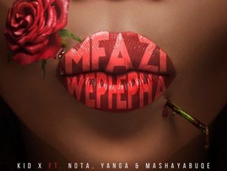 Kid X – Mfazi WePhepha feat. Yanga, NOTA & Mashayabuqe mp3 dwnload