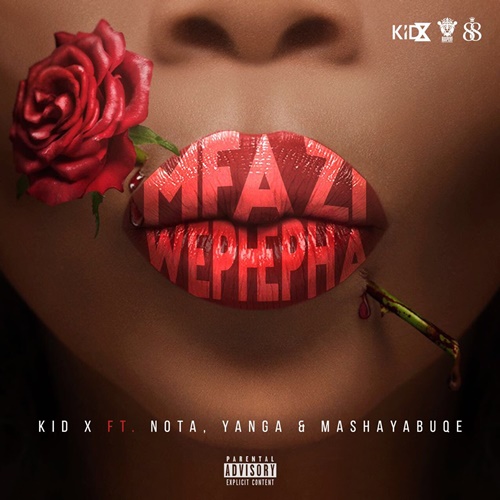 Kid X – Mfazi WePhepha feat. Yanga, NOTA & Mashayabuqe mp3 dwnload