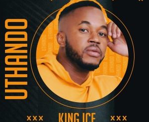 King Ice – Uthando EP