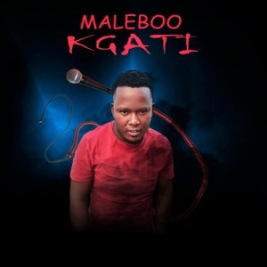 Maleboo – Kgati mp3 download