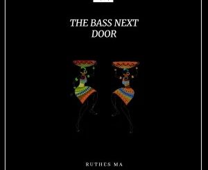 Ruthes MA – The Bass Next Door mp3 download