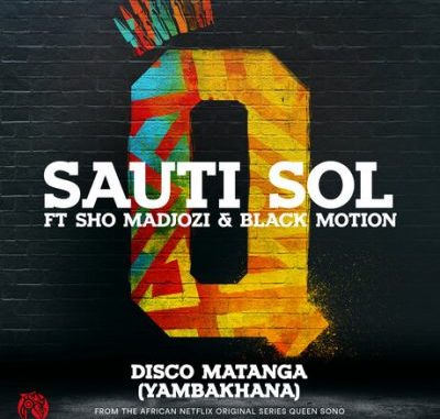 Sauti Sol ft. Sho Madjozi & Black Motion – Disco Matanga (Yambakhana) Mp3 download