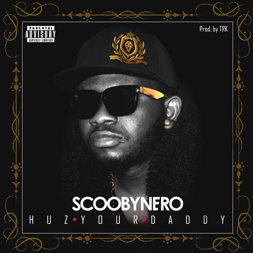 ScoobyNero – Huz Your Daddy mp3 download