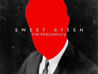 Sweet 6Teen – The Presidency mp3 download