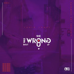 Tahir Jones – She Was Wrong Bout U EP zip download