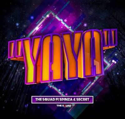 The Squad ft Spinza & Secret – Yaya Mp3 download