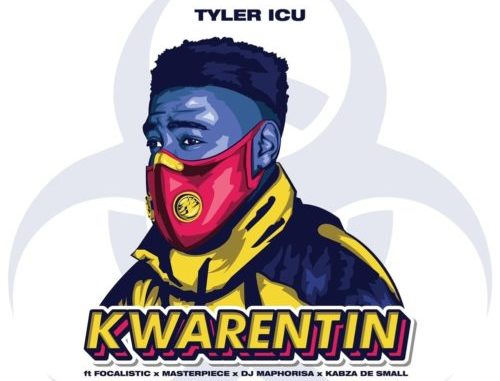 TylerICU – Kwarentin ft. Focalistic, Masterpiece, DJ Maphorisa & Kabza De Small Mp3 download