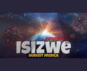 August Musica – Isizwe (COVID 19) mp3 Download