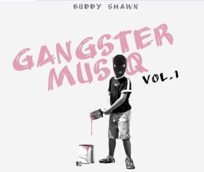 Buddy Shawn – Gangster MusiQ Vol. 1 Mp3 download