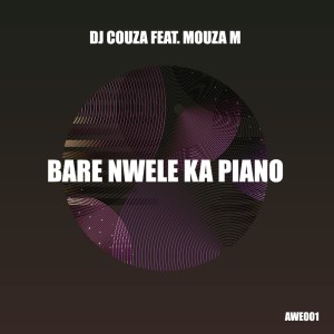 DJ Couza feat. Mouza M – Bare Nwele Ka Piano