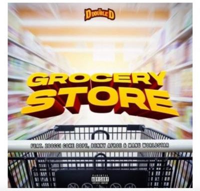 DJ D Double D – Grocery Store Ft. Zoocci Coke Dope, Manu WorldStar & Benny Afroe mp3 download