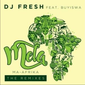 DJ Fresh – Mela Ma-Africa (Caiiro Remix) Ft. Buyiswa