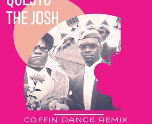 DJ Questo x The Josh – Coffin Dance (Afro Mix) Mp3 download