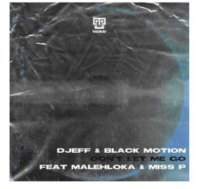 DJEFF & Black Motion – Don’t Let Me Go Ft. Malehloka & Miss P
