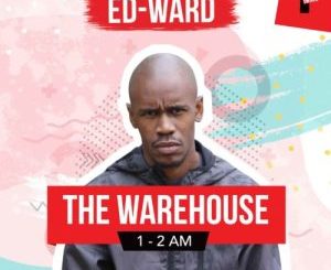 Ed-Ward – The Warehouse YFM Guest Mix mp3 download