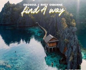 Enosoul & Rhey Osborne – Find A Way mp3 download