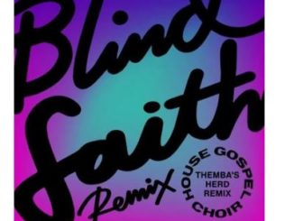 House Gospel Choir – Blind Faith (THEMBA’s Herd Remix) mp3 download