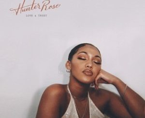 Hunter Rose – Love & Trust Album Zip download