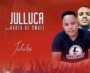 Julluca – Juluka Ft. Kabza De Small Mp3 download