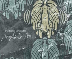 King Deetoy & Spin Worx – Angels In Me (Original Mix) Mp3 download