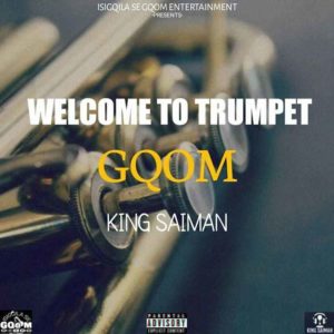 King Saiman – Welcome To Trumpet Gqom zip download
