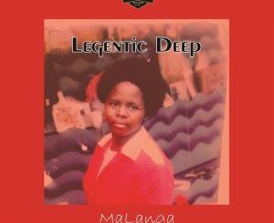 Legentic Deep – MaLanga mp3 download