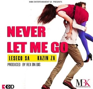 Lesego SA & Kazin ZA – Never Let Me Go