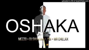 Mezzo – Oshaka Ft. Mr Chillax, DJ Shuntra & Abi mp3 dwnload