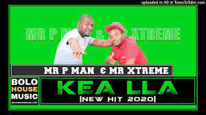 Mr P Man & Mr Xtreme - Kea LLa (New Hit 2020)